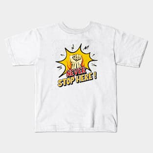 NEVER STOP HERE Kids T-Shirt